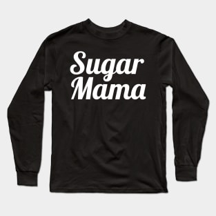 Sugar Mama WT Long Sleeve T-Shirt